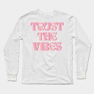 Trust The Vibes Long Sleeve T-Shirt